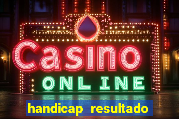 handicap resultado final -1